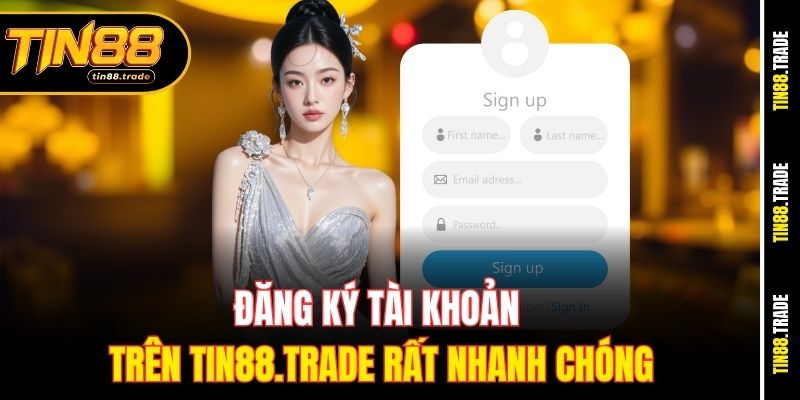 Đăng ký tài khoản trên tin88.trade rất nhanh chóng