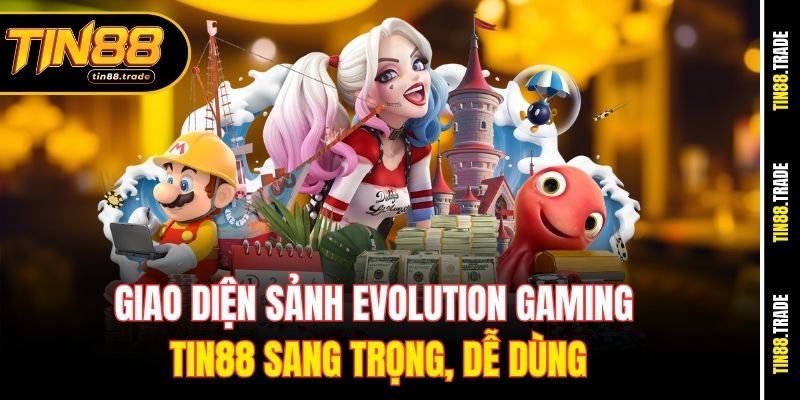 Giao diện sảnh Evolution Gaming Tin88 sang trọng, dễ dùng