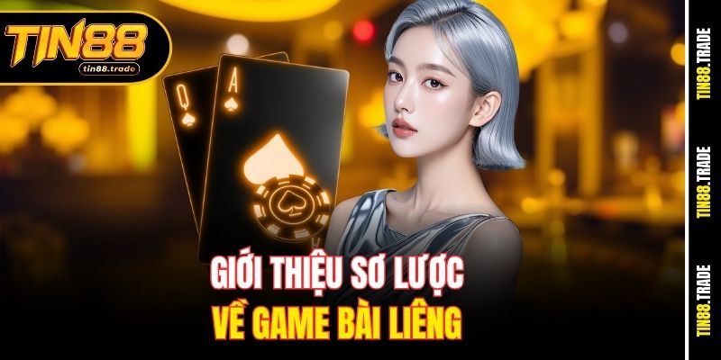 Giới thiệu sơ lược về game bài Liêng