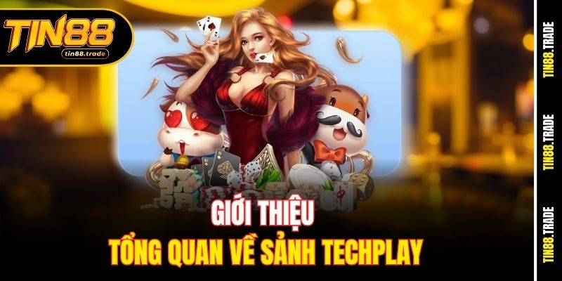 Giới thiệu tổng quan về sảnh techplay