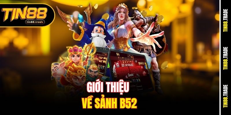 Giới thiệu về sảnh B52