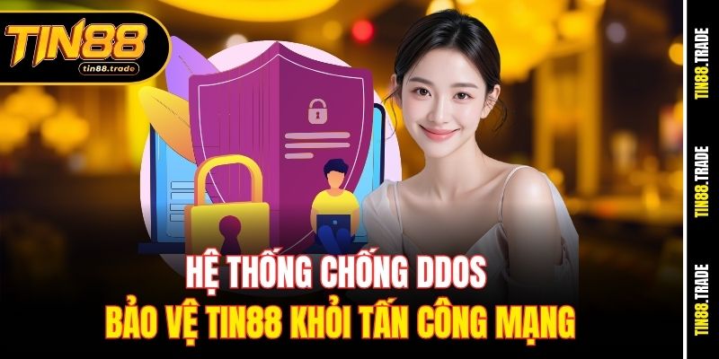Hệ thống chống DDoS bảo vệ Tin88 khỏi tấn công mạng