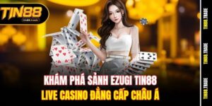 Khám phá sảnh ezugi Tin88: Live casino đẳng cấp châu Á