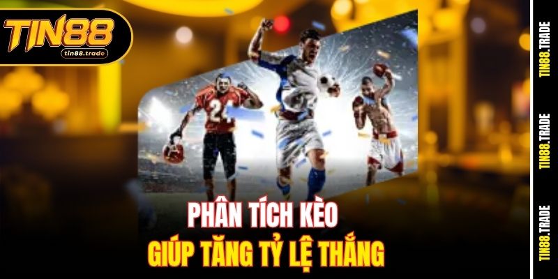 Phân tích kèo giúp tăng tỷ lệ thắng