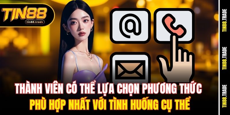 Thành viên có thể lựa chọn phương thức phù hợp nhất với tình huống cụ thể
