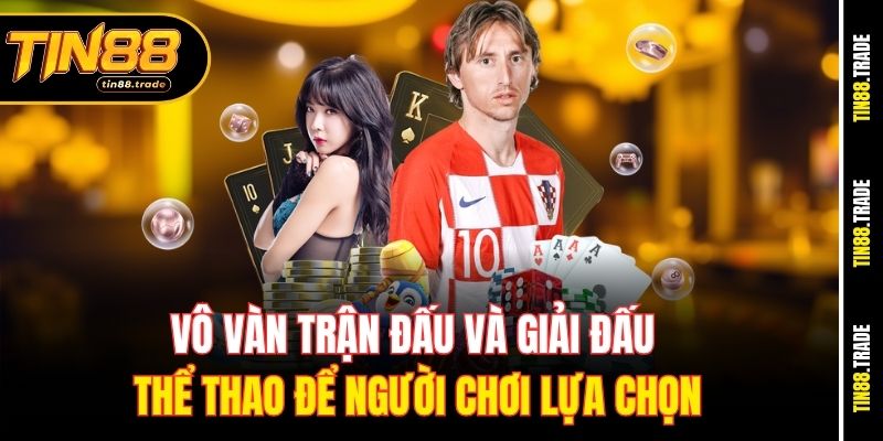 Vô vàn trận đấu và giải đấu thể thao để người chơi lựa chọn